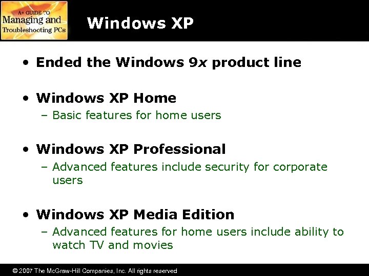 Windows XP • Ended the Windows 9 x product line • Windows XP Home