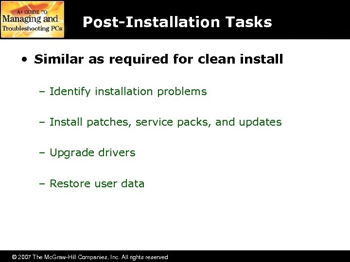 Post-Installation Tasks • Similar as required for clean install – Identify installation problems –