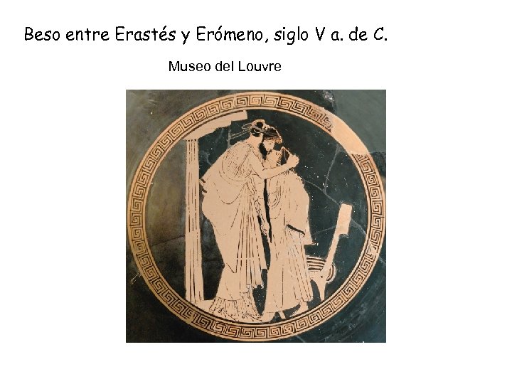Beso entre Erastés y Erómeno, siglo V a. de C. Museo del Louvre 