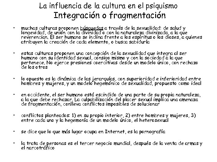 La influencia de la cultura en el psiquismo Integración o fragmentación • muchas culturas