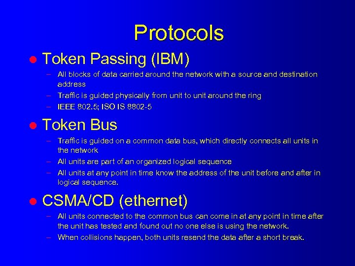 Protocols l Token Passing (IBM) – All blocks of data carried around the network