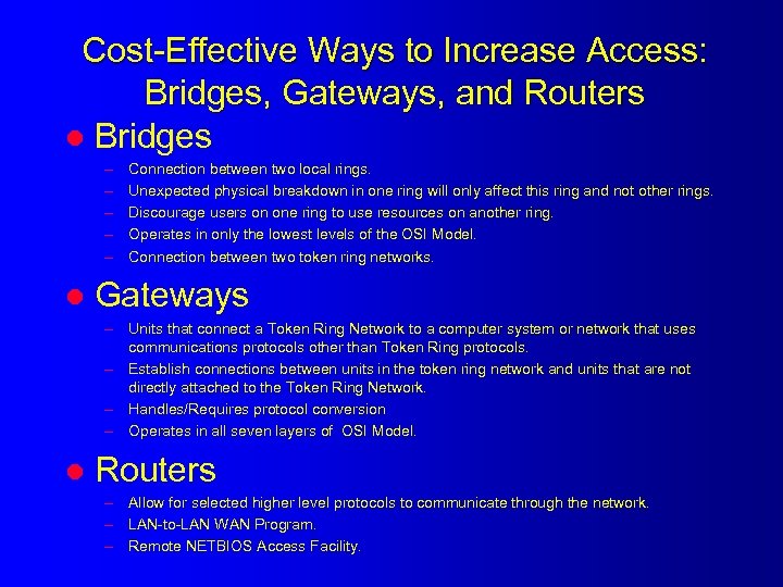 Cost-Effective Ways to Increase Access: Bridges, Gateways, and Routers l Bridges – – –