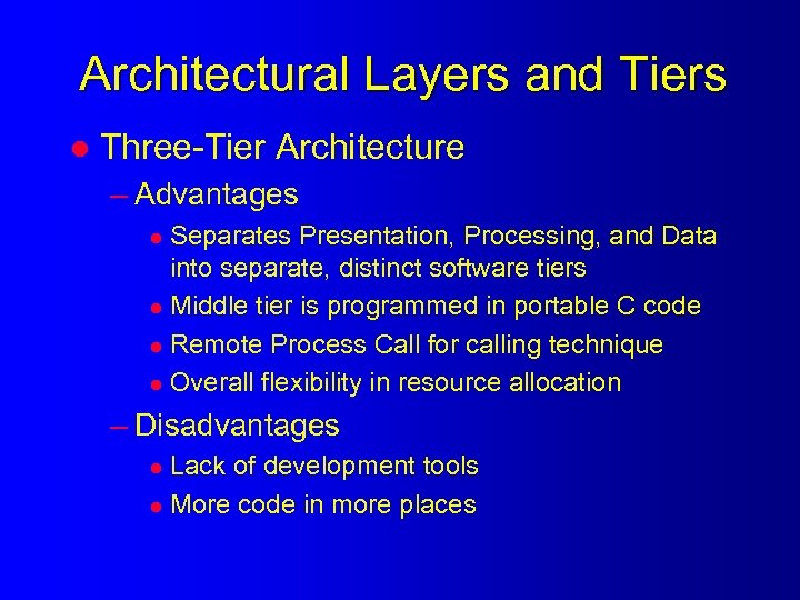 Architectural Layers and Tiers l Three-Tier Architecture – Advantages Separates Presentation, Processing, and Data