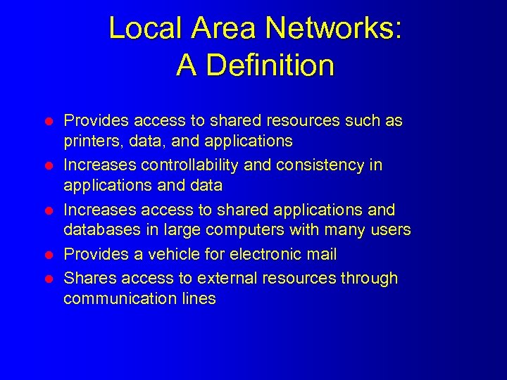 Local Area Networks: A Definition l l l Provides access to shared resources such