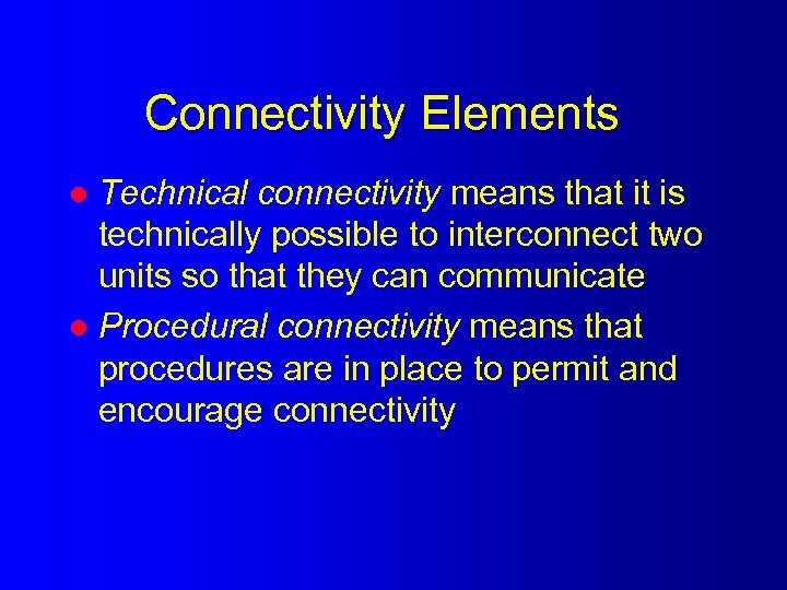 Connectivity Elements Technical connectivity means that it is technically possible to interconnect two units
