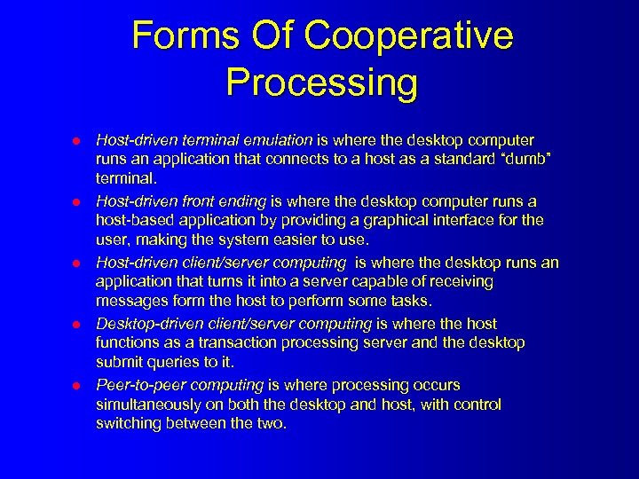 Forms Of Cooperative Processing l l l Host-driven terminal emulation is where the desktop