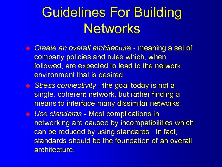Guidelines For Building Networks l l l Create an overall architecture - meaning a