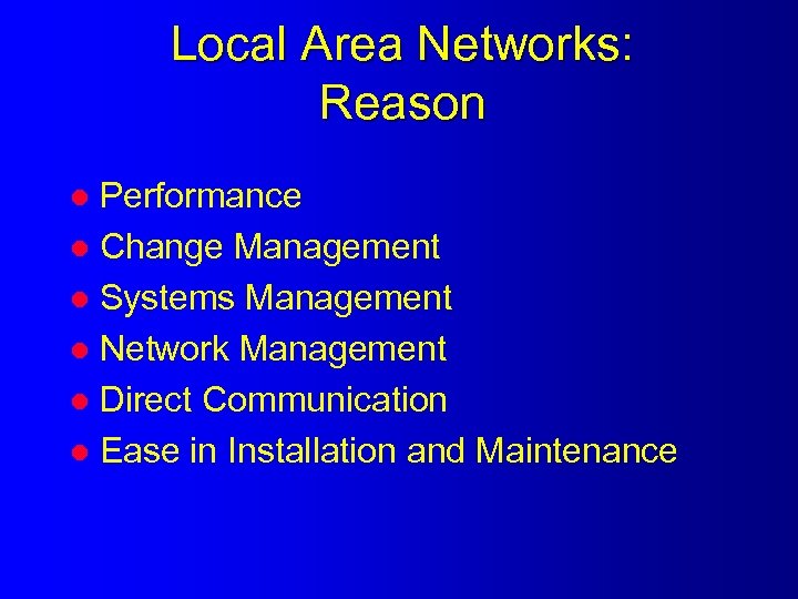 Local Area Networks: Reason Performance l Change Management l Systems Management l Network Management
