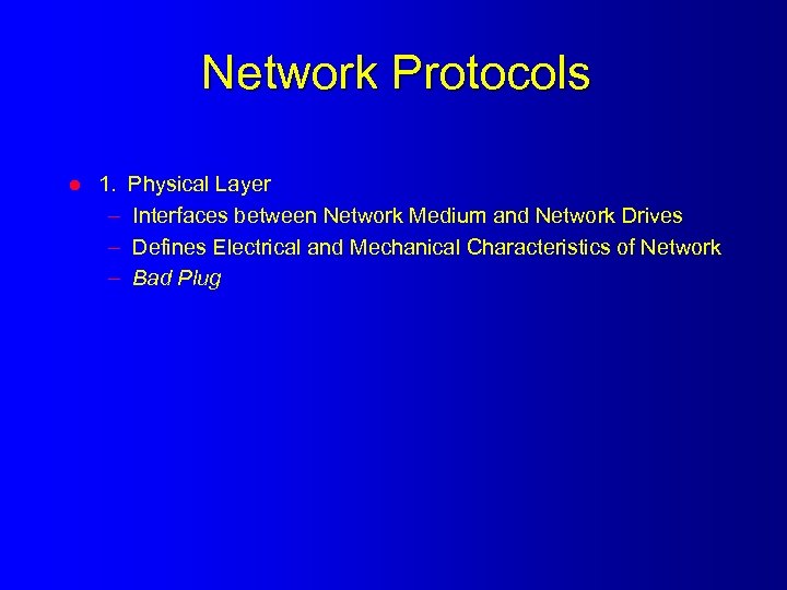 Network Protocols l 1. – – – Physical Layer Interfaces between Network Medium and
