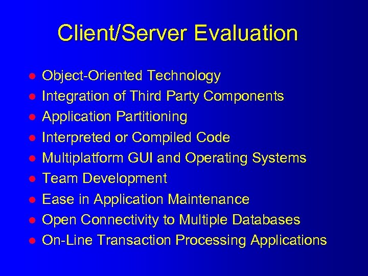 Client/Server Evaluation l l l l l Object-Oriented Technology Integration of Third Party Components