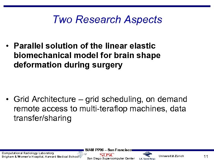 Two Research Aspects • Parallel solution of the linear elastic biomechanical model for brain