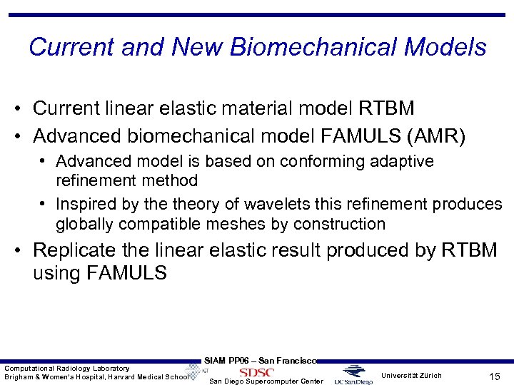 Current and New Biomechanical Models • Current linear elastic material model RTBM • Advanced