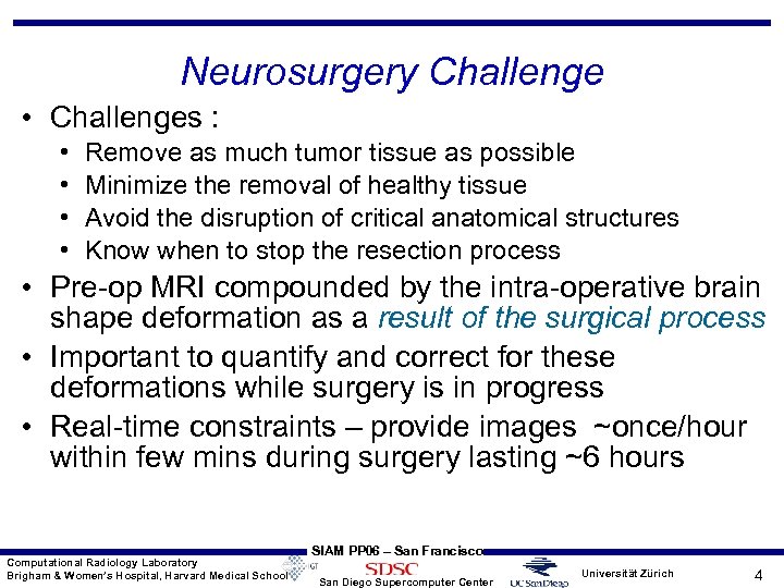 Neurosurgery Challenge • Challenges : • • Remove as much tumor tissue as possible