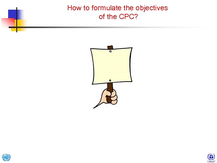 How to formulate the objectives of the CPC? 