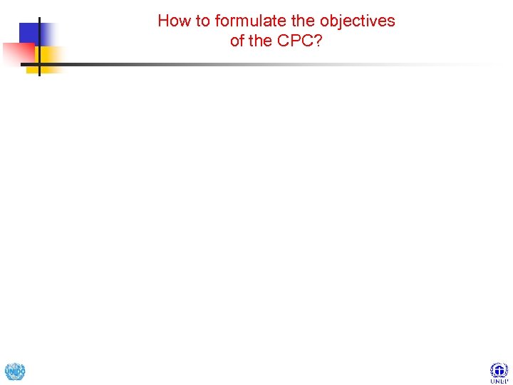 How to formulate the objectives of the CPC? 