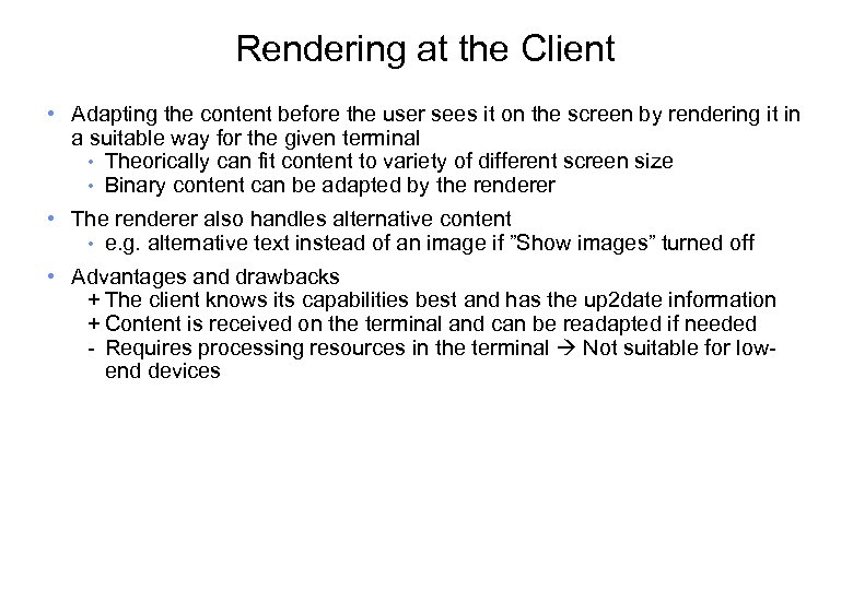 Rendering at the Client • Adapting the content before the user sees it on