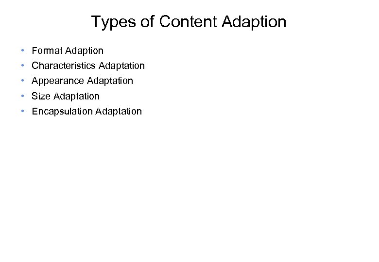 Types of Content Adaption • Format Adaption • Characteristics Adaptation • Appearance Adaptation •