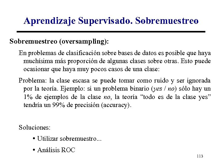 Aprendizaje Supervisado. Sobremuestreo (oversampling): En problemas de clasificación sobre bases de datos es posible