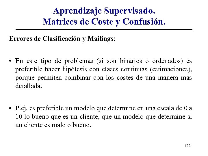 Aprendizaje Supervisado. Matrices de Coste y Confusión. Errores de Clasificación y Mailings: • En