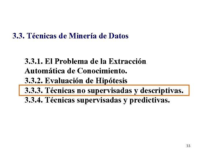 3. 3. Métodos Descriptivos 3. 3. Técnicas de Minería de Datos 3. 3. 1.