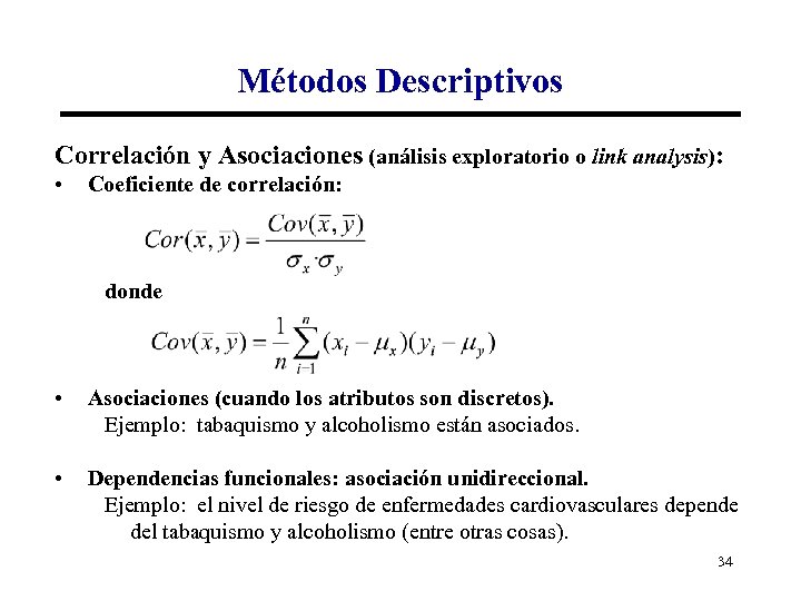 Métodos Descriptivos Correlación y Asociaciones (análisis exploratorio o link analysis): • Coeficiente de correlación: