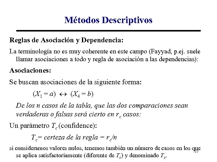 Métodos Descriptivos Reglas de Asociación y Dependencia: La terminología no es muy coherente en