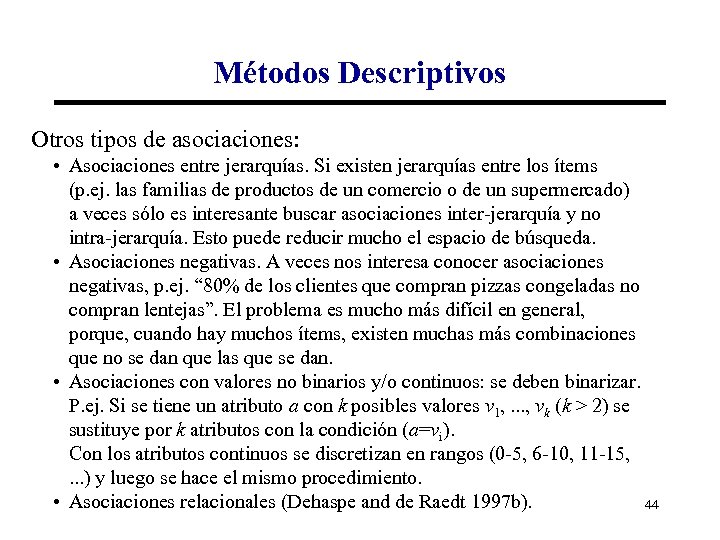 Métodos Descriptivos Otros tipos de asociaciones: • Asociaciones entre jerarquías. Si existen jerarquías entre