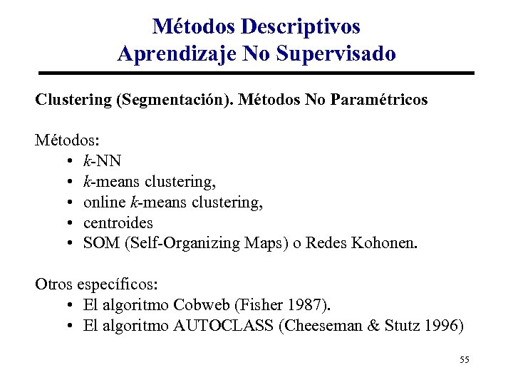 Métodos Descriptivos Aprendizaje No Supervisado Clustering (Segmentación). Métodos No Paramétricos Métodos: • k-NN •