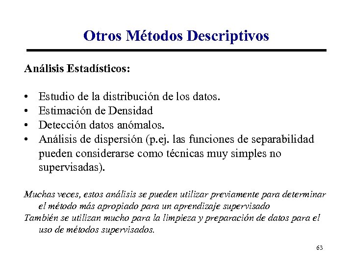 Otros Métodos Descriptivos Análisis Estadísticos: • • Estudio de la distribución de los datos.