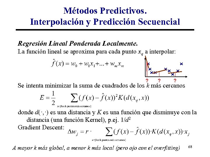 Métodos Predictivos. Interpolación y Predicción Secuencial Regresión Lineal Ponderada Localmente. La función lineal se