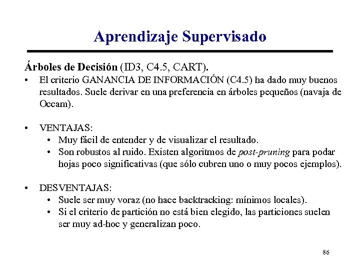 Aprendizaje Supervisado Árboles de Decisión (ID 3, C 4. 5, CART). • El criterio