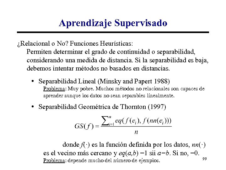 Aprendizaje Supervisado ¿Relacional o No? Funciones Heurísticas: Permiten determinar el grado de continuidad o