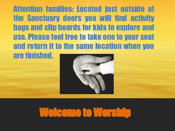 Attention families: Located just outside of the Sanctuary doors you will find activity bags