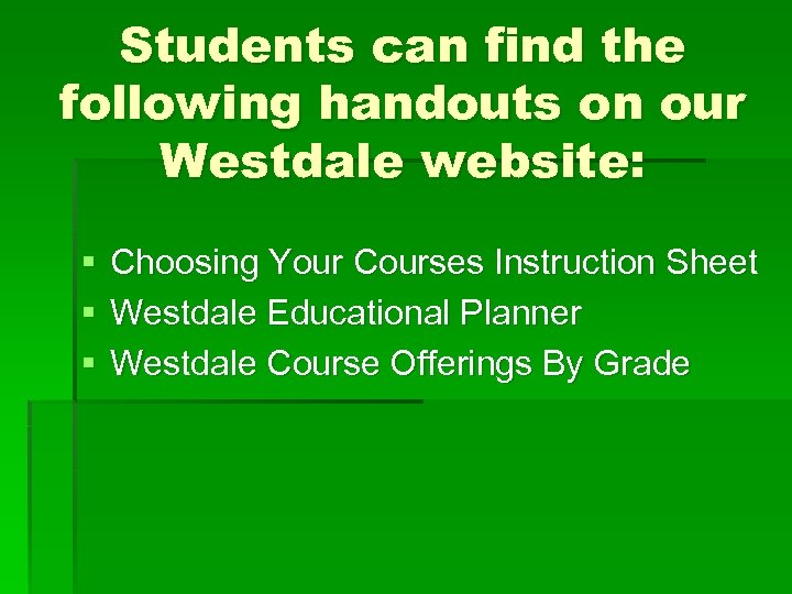 Students can find the following handouts on our Westdale website: § § § Choosing