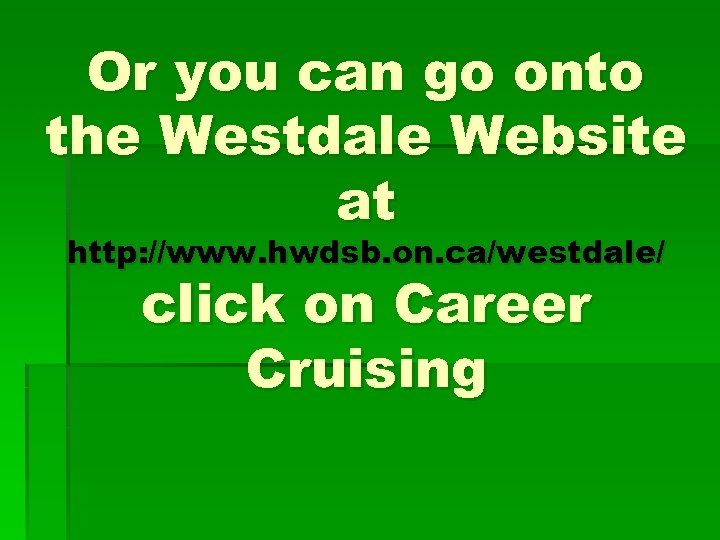 Or you can go onto the Westdale Website at http: //www. hwdsb. on. ca/westdale/