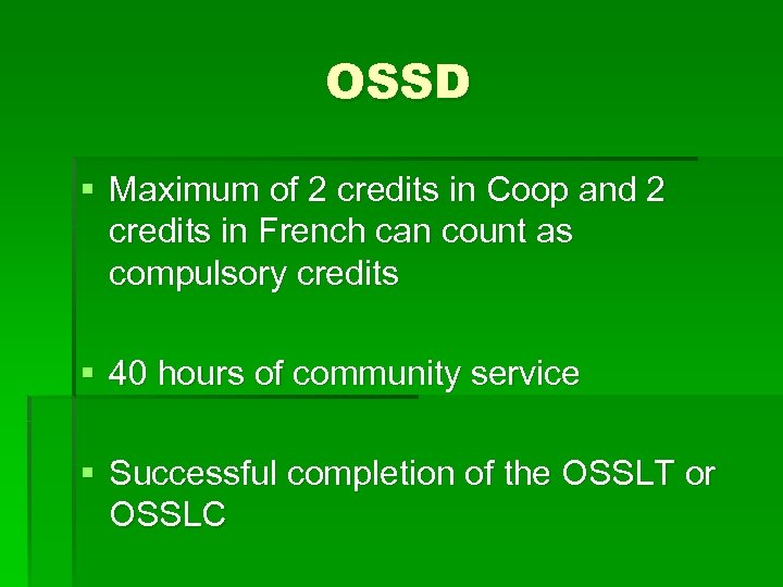 OSSD § Maximum of 2 credits in Coop and 2 credits in French can