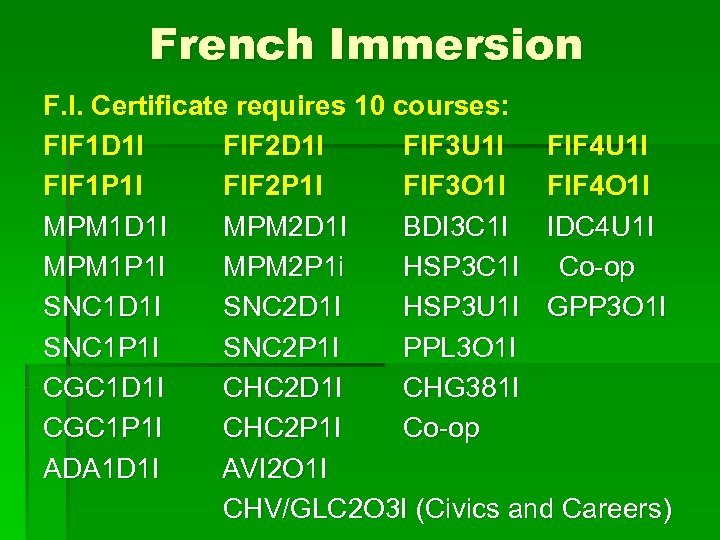 French Immersion F. I. Certificate requires 10 courses: FIF 1 D 1 I FIF