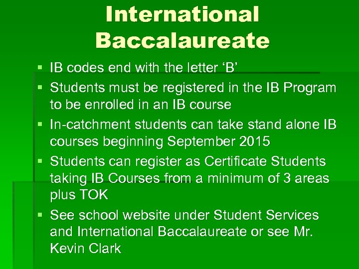 International Baccalaureate § IB codes end with the letter ‘B’ § Students must be