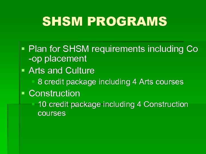 SHSM PROGRAMS § Plan for SHSM requirements including Co -op placement § Arts and