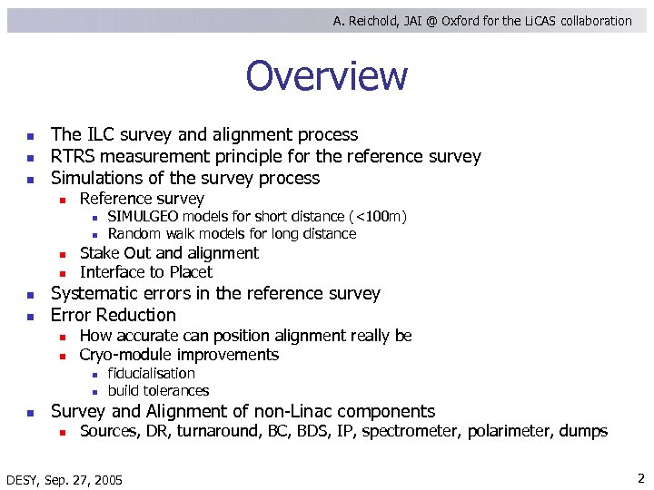 A. Reichold, JAI @ Oxford for the Li. CAS collaboration Overview n n n