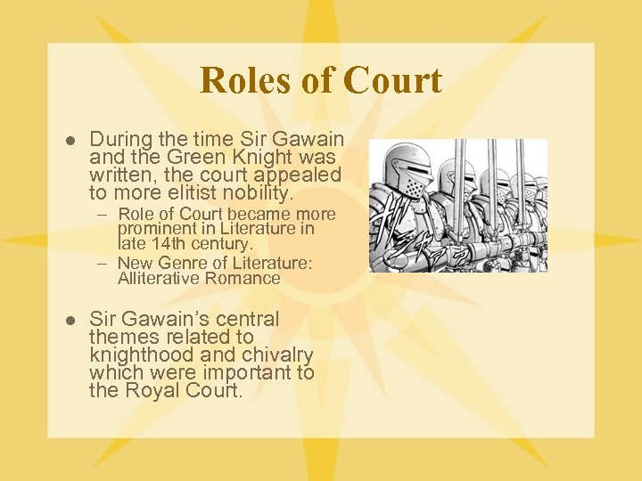Roles of Court l During the time Sir Gawain and the Green Knight was