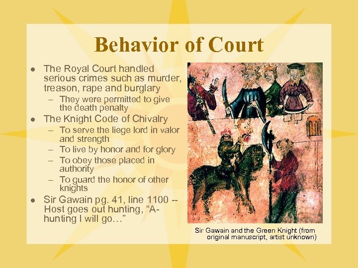 Behavior of Court l The Royal Court handled serious crimes such as murder, treason,