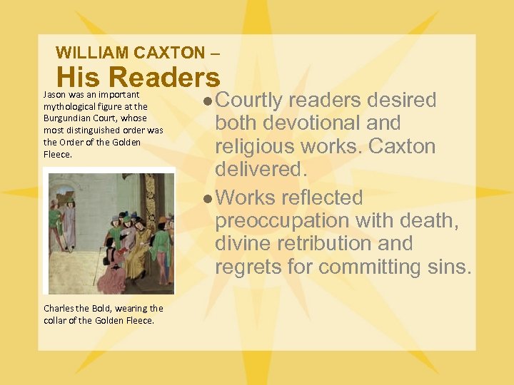 WILLIAM CAXTON – His Readers Jason was an important mythological figure at the Burgundian