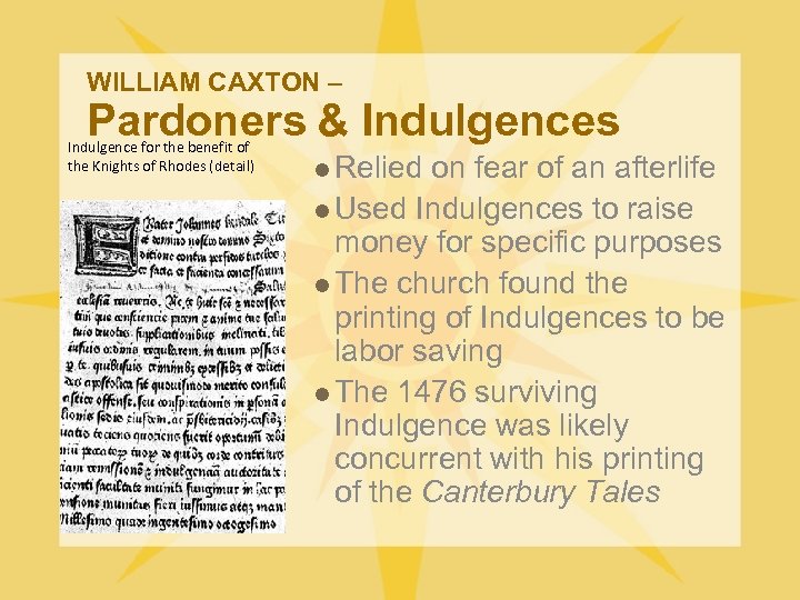 WILLIAM CAXTON – Pardoners & Indulgences Indulgence for the benefit of the Knights of
