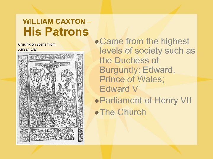 WILLIAM CAXTON – His Patrons Crucifixion scene from Fifteen Oes l Came from the