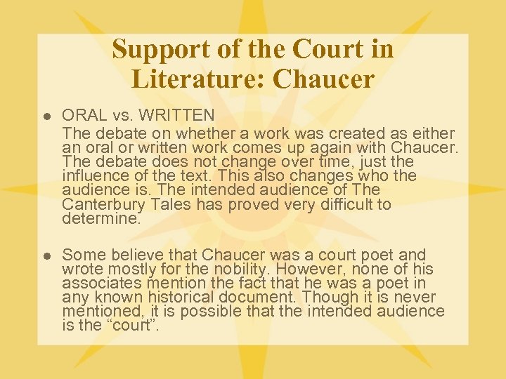 Support of the Court in Literature: Chaucer l ORAL vs. WRITTEN The debate on
