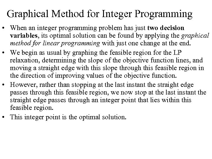 Graphical Method for Integer Programming • When an integer programming problem has just two