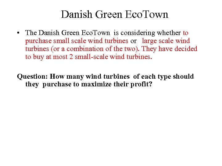 Danish Green Eco. Town • The Danish Green Eco. Town is considering whether to