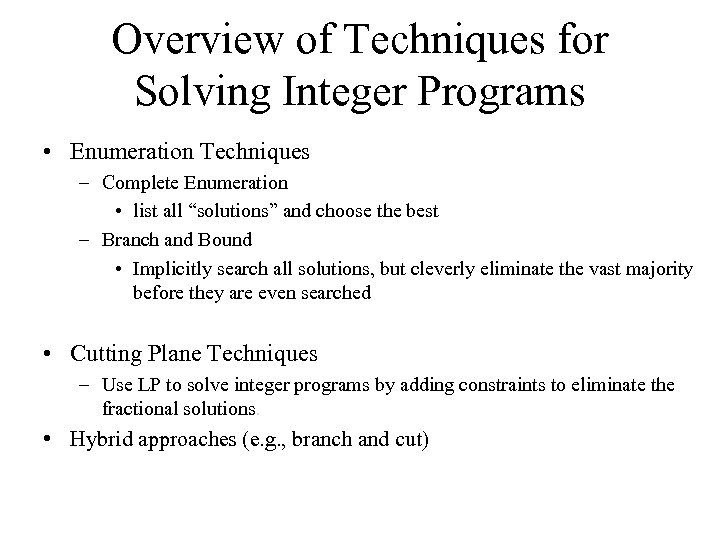Overview of Techniques for Solving Integer Programs • Enumeration Techniques – Complete Enumeration •