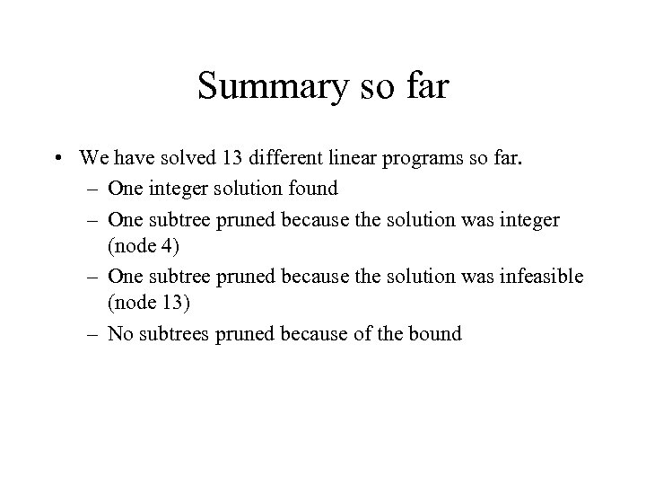Summary so far • We have solved 13 different linear programs so far. –
